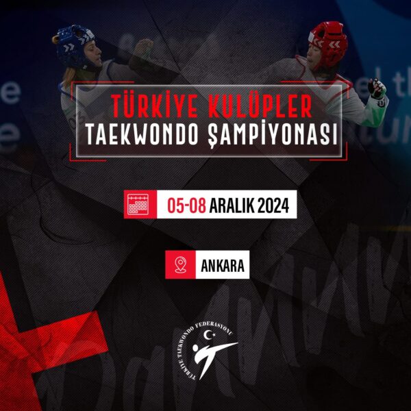 2024 Türkiye Kulüpler Taekwondo Şampiyonası (Yer Bilgisi & Program & Online Kayıt)