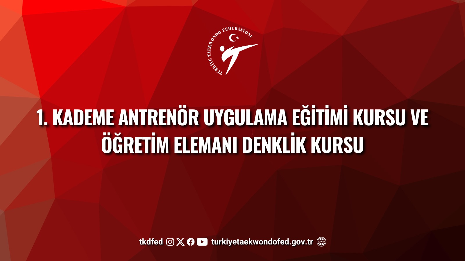 1. Kademe Antrenör Uygulama Eğitimi Kursu ve Öğretim Elemanı Denklik Kursu (Ankara / 11-16 Ağustos 2025 – Kurs Yeri Bilgisi)