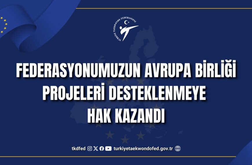 Federasyonumuzun Avrupa Birliği Projeleri Desteklenmeye Hak Kazandı