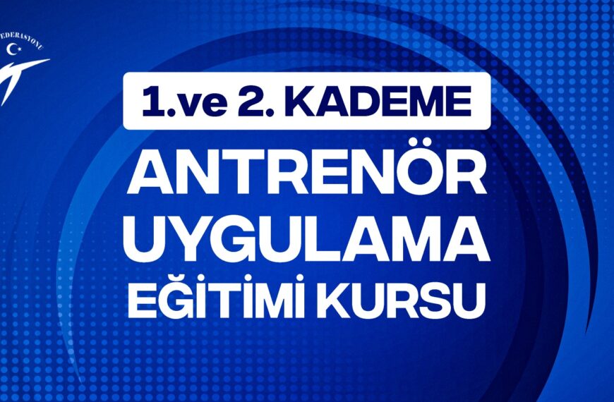 1. ve 2. Kademe Antrenör Uygulama Kursu (Ankara – Kurs…