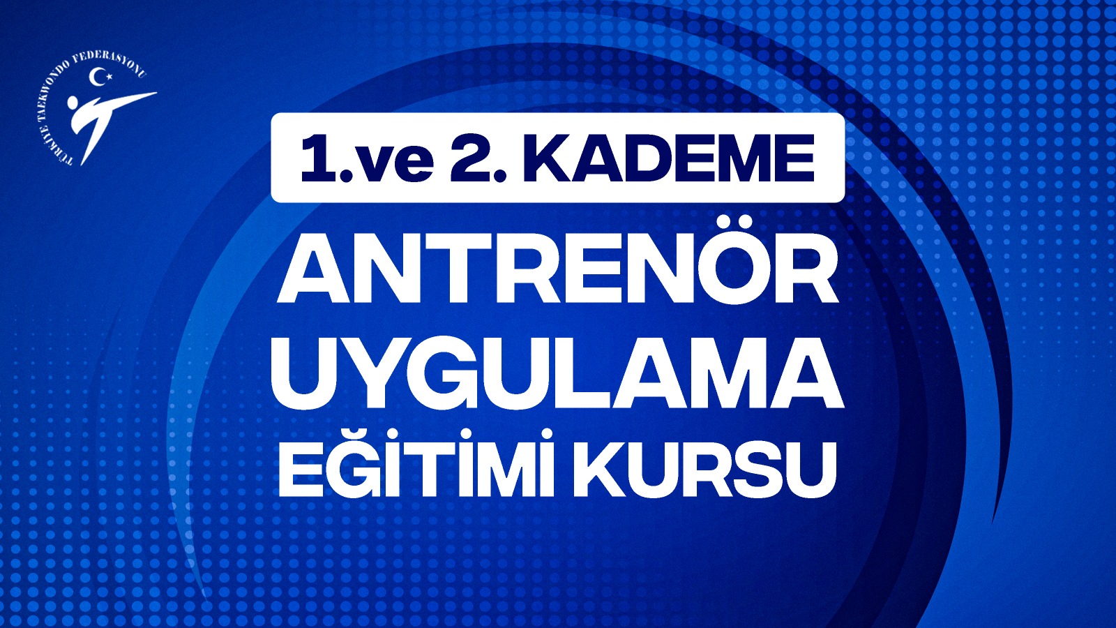 1. ve 2. Kademe Antrenör Uygulama Kursu (Ankara)