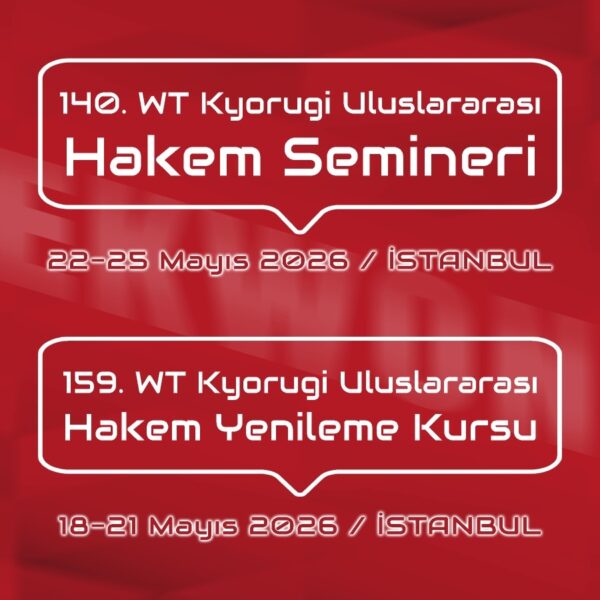 140. WT Kyorugi Uluslararası Hakem Semineri & 159. WT Kyorugi Uluslararası Hakem Yenileme Kursu