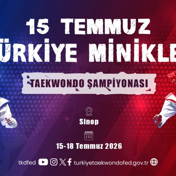 15 Temmuz 2026 Türkiye Minikler Taekwondo Şampiyonası