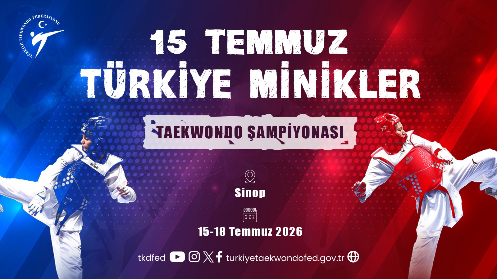 15 Temmuz 2026 Türkiye Minikler Taekwondo Şampiyonası