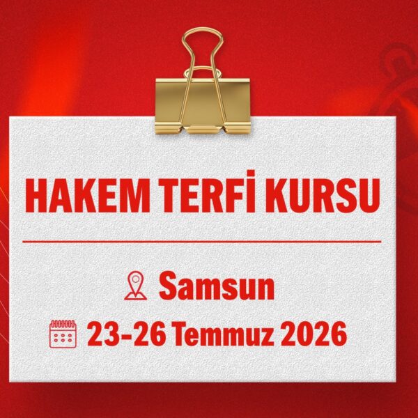 Hakem Terfi Kursu (Samsun / 23-26 Temmuz 2026)