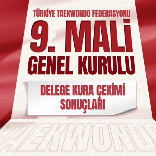 Türkiye Taekwondo Federasyonu 9. Mali Genel Kurulu (Delege Noter Kura Sonuçları)