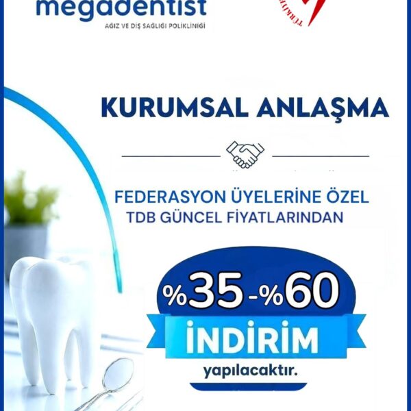 Federasyonumuz ile Megadentist Ağız ve Diş Sağlığı Polikliniği Arasında Anlaşma