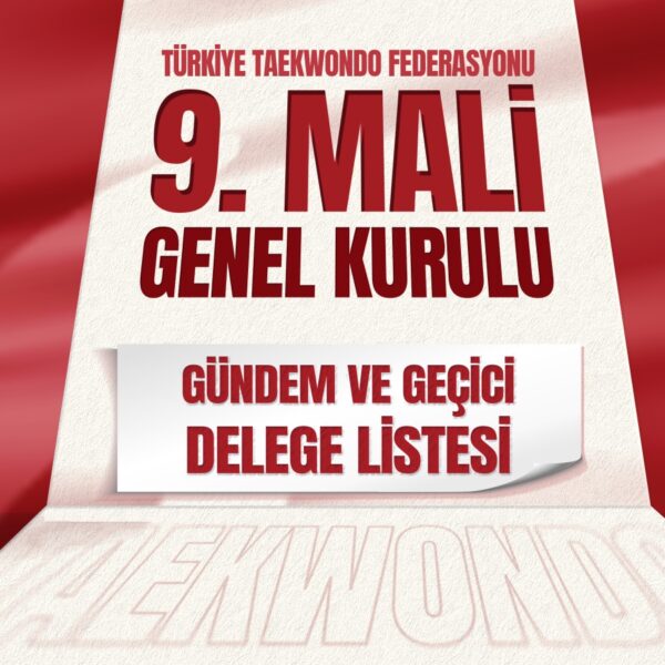Türkiye Taekwondo Federasyonu 9. Mali Genel Kurulu (Gündem & Geçici Delege Listesi)
