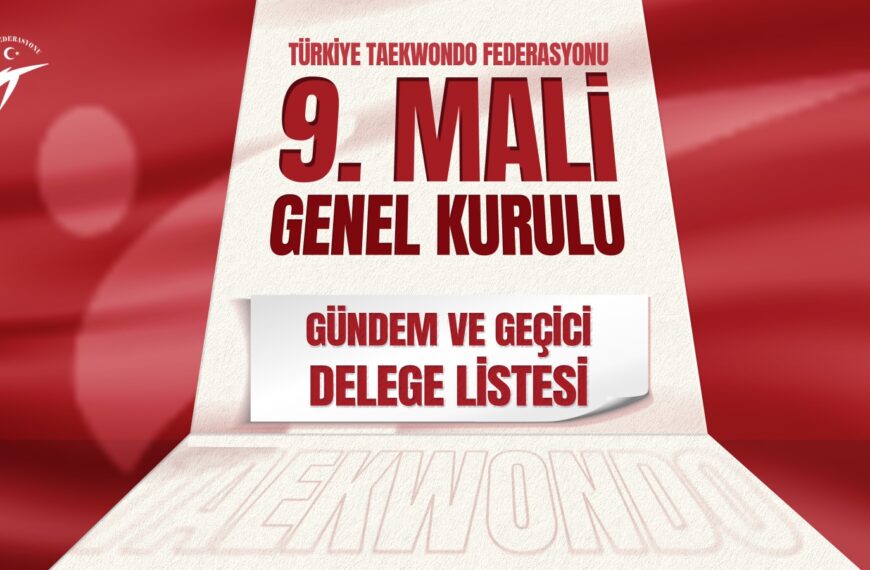 Türkiye Taekwondo Federasyonu 9. Mali Genel Kurulu (Gündem & Geçici…