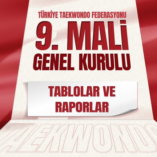 Türkiye Taekwondo Federasyonu 9. Mali Genel Kurulu (Tablolar ve Raporlar)