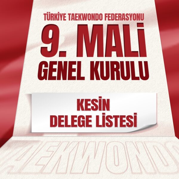 Türkiye Taekwondo Federasyonu 9. Mali Genel Kurulu (Kesin Delege Listesi)